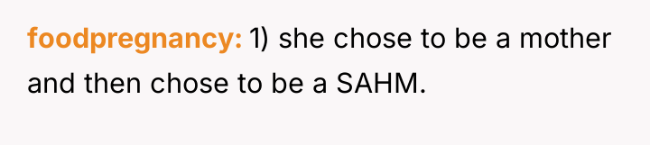 foodpregnancy 1) she chose to be a mother and then...