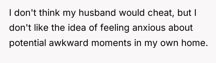 I don't think my husband would cheat, but I don't...