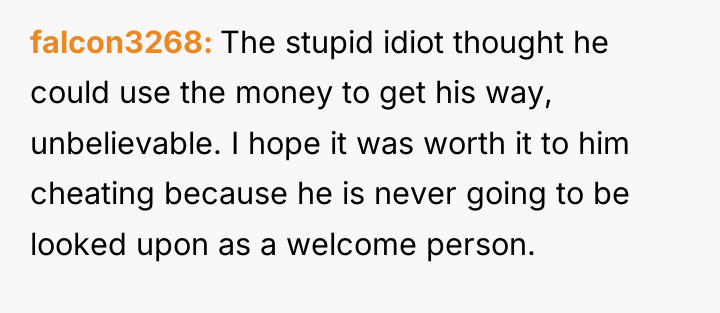 falcon3268 The stupid idiot thought he could use the money...