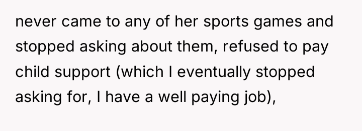 never came to any of her sports games and stopped...