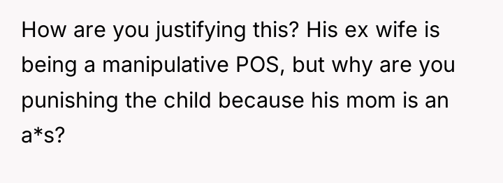 How are you justifying this? His ex wife is being...