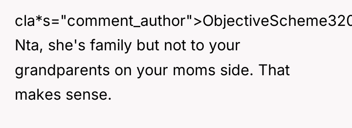 cla*s="comment_author">ObjectiveScheme3204: Nta, she's family but not to your grandparents on...
