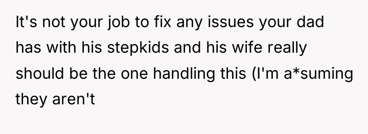 It's not your job to fix any issues your dad...