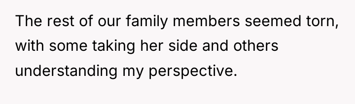 The rest of our family members seemed torn, with some...