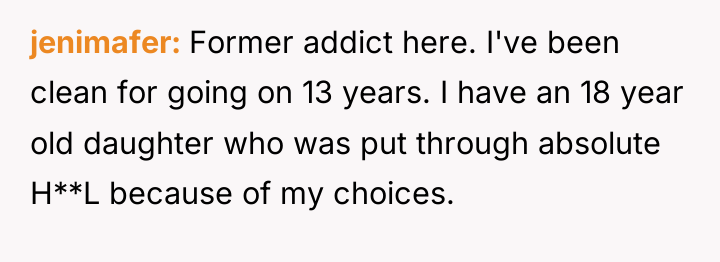 jenimafer Former addict here. I've been clean for going on...