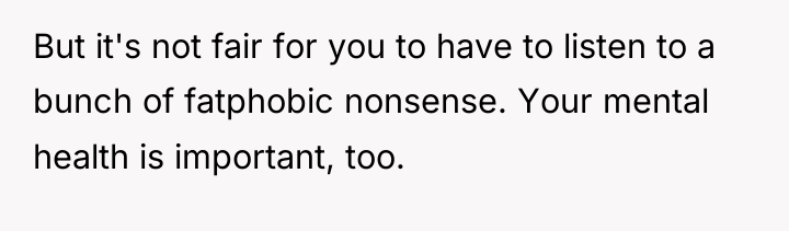 But it's not fair for you to have to listen...
