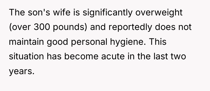 The son's wife is significantly overweight (over 300 pounds) and...