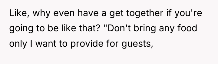 Like, why even have a get together if you're going...