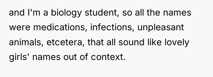 and I'm a biology student, so all the names were...