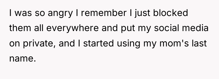 I was so angry I remember I just blocked them...