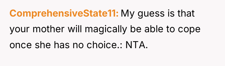 ComprehensiveState11 My guess is that your mother will magically be...