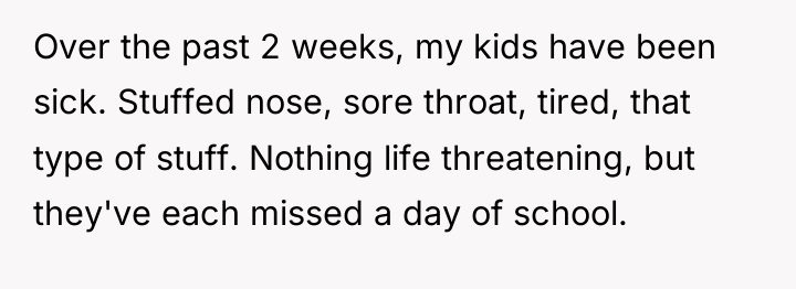 Over the past 2 weeks, my kids have been sick....