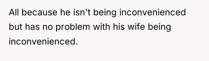 All because he isn't being inconvenienced but has no problem...