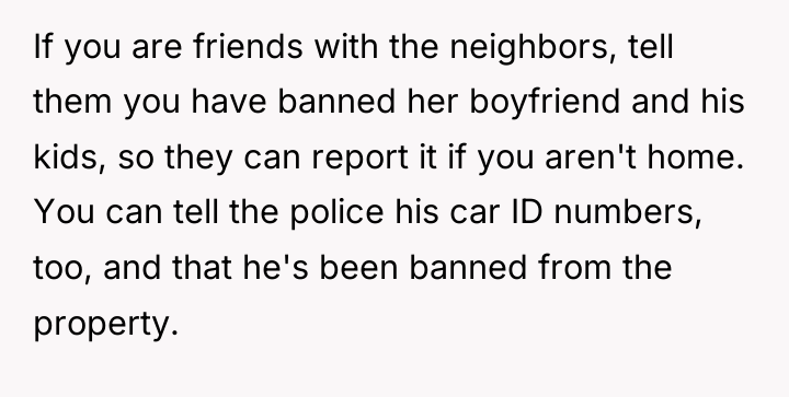 If you are friends with the neighbors, tell them you...