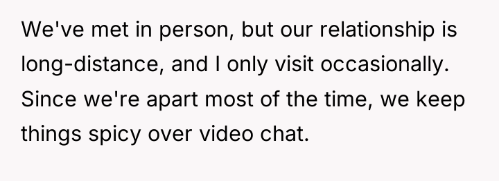 We've met in person, but our relationship is long-distance, and...