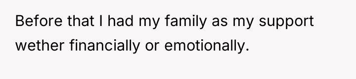 Before that I had my family as my support wether...