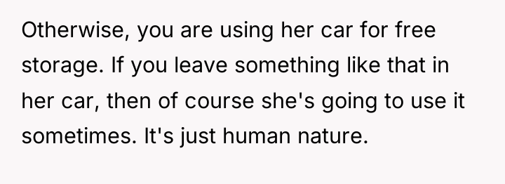 Otherwise, you are using her car for free storage. If...