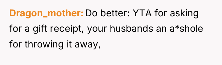 Dragon_mother Do better: YTA for asking for a gift receipt,...