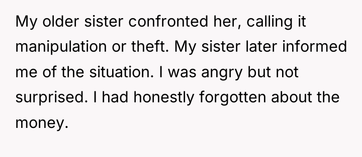 My older sister confronted her, calling it manipulation or theft....
