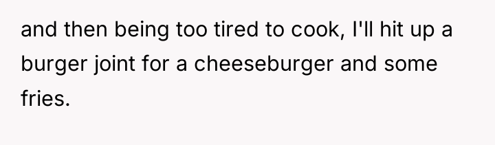 and then being too tired to cook, I'll hit up...