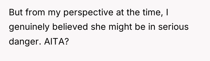 But from my perspective at the time, I genuinely believed...