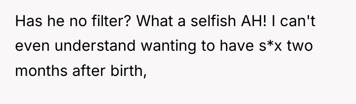 Has he no filter? What a selfish AH! I can't...