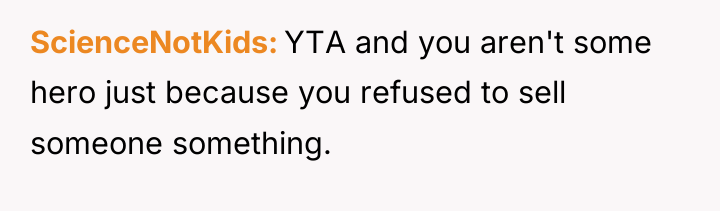 ScienceNotKids YTA and you aren't some hero just because you...