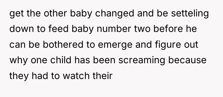 get the other baby changed and be setteling down to...