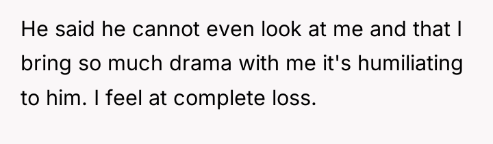 He said he cannot even look at me and that...