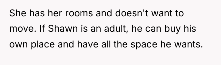 She has her rooms and doesn't want to move. If...