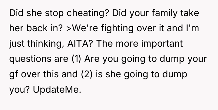 Did she stop cheating? Did your family take her back...