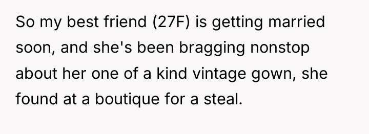 So my best friend (27F) is getting married soon, and...