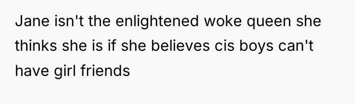 Jane isn't the enlightened woke queen she thinks she is...