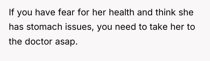 If you have fear for her health and think she...