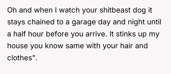Oh and when I watch your shitbeast dog it stays...