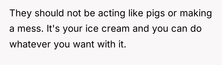 They should not be acting like pigs or making a...