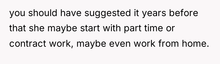 you should have suggested it years before that she maybe...
