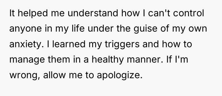 It helped me understand how I can't control anyone in...