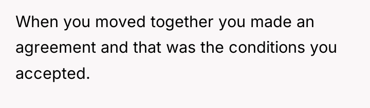 When you moved together you made an agreement and that...