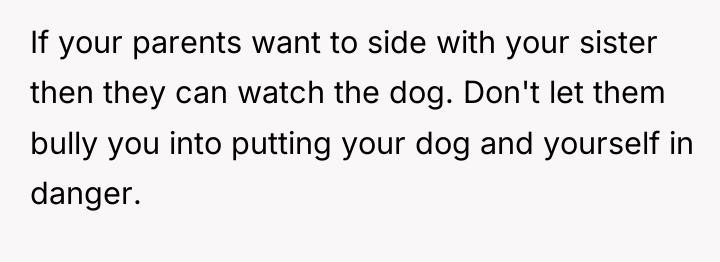 If your parents want to side with your sister then...