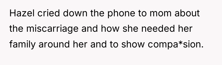 Hazel cried down the phone to mom about the miscarriage...