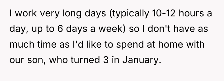 I work very long days (typically 10-12 hours a day,...