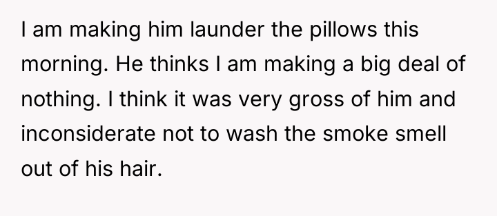 I am making him launder the pillows this morning. He...