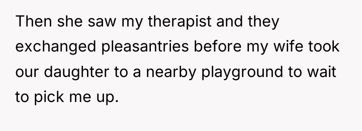 Then she saw my therapist and they exchanged pleasantries before...