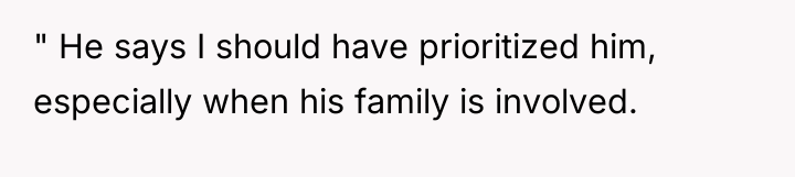 " He says I should have prioritized him, especially when...