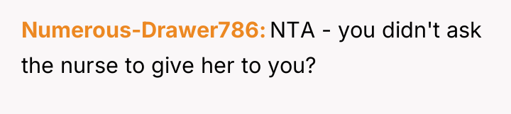 Numerous-Drawer786 NTA - you didn't ask the nurse to give...