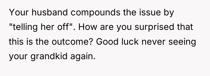 Your husband compounds the issue by "telling her off". How...