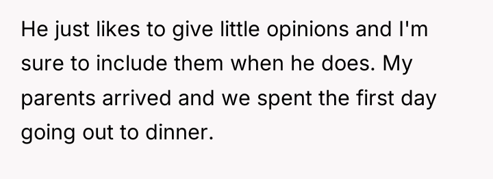 He just likes to give little opinions and I'm sure...