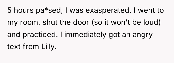5 hours pa*sed, I was exasperated. I went to my...