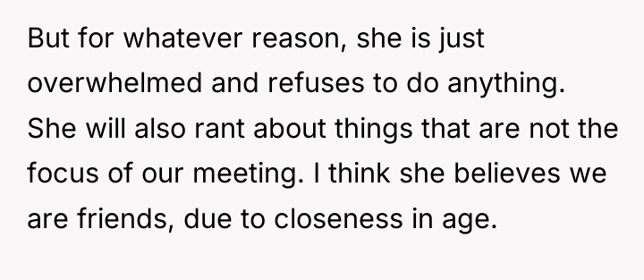 But for whatever reason, she is just overwhelmed and refuses...